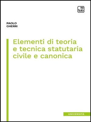 cover image of Elementi di teoria e tecnica statutaria civile e canonica